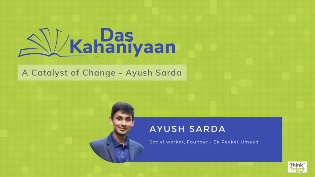 A Catalyst of Change – Ayush Sarda