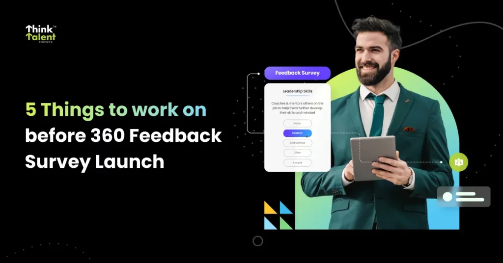 5 Things to work on prior to your 360 Feedback Survey Launch