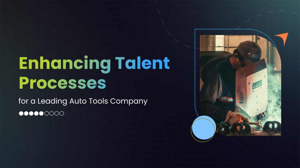 Enhancing Talent Processes for a Leading Auto Tools Company