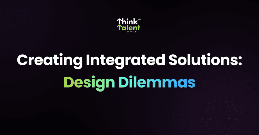 Creating Integrated Solutions: Design Dilemmas